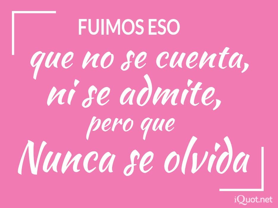 Fuimos eso que no se cuenta, ni se admite, pero que nunca se olvida